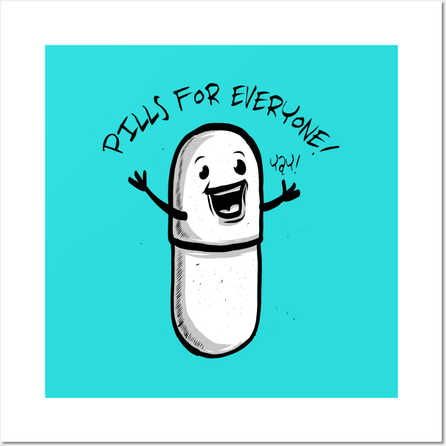 Pills for Everyone! Yay! - Pharmacy Humor Wall Art by RxBlockhead